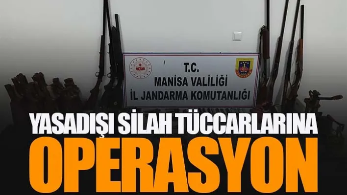 Manisa'da yasadışı silah tüccarlarına operasyon