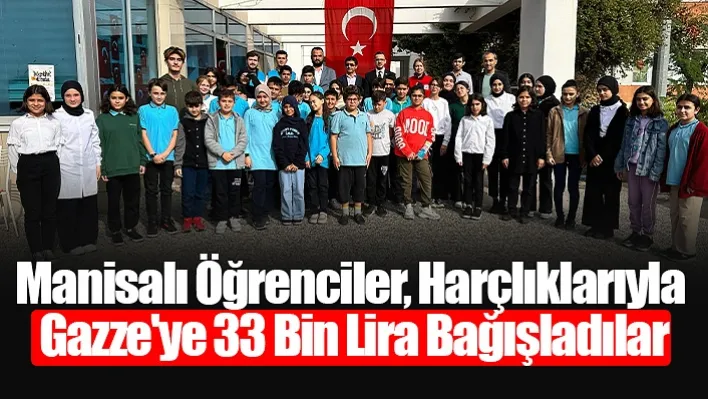 Manisalı Öğrenciler, Harçlıklarıyla Gazze'ye 33 Bin Lira Bağışladı