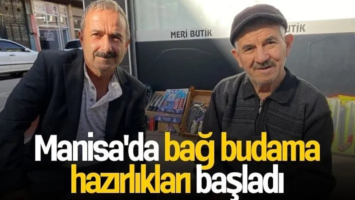 Manisalı üreticilerin en büyük geçim kaynağı olan üzüm bağlarında budama hazırlıkları başladı