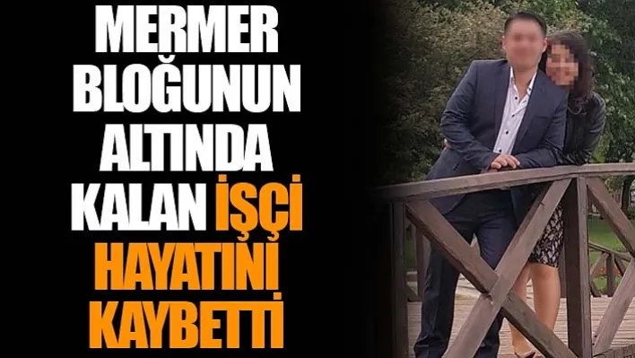 Mermer Bloğunun Altında Kalan İşçi Hayatını Kaybetti