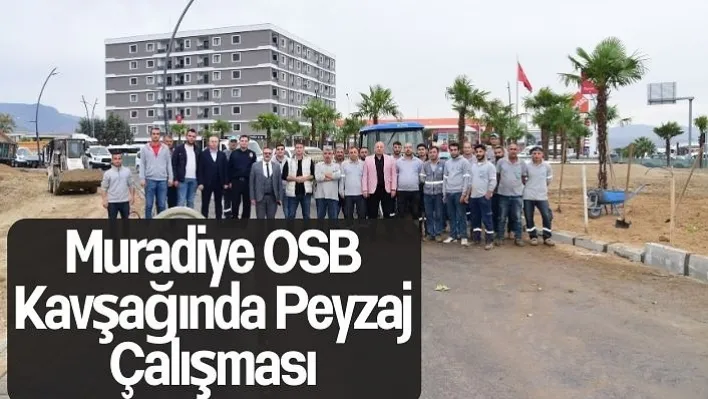 Muradiye OSB Kavşağında Peyzaj Çalışması