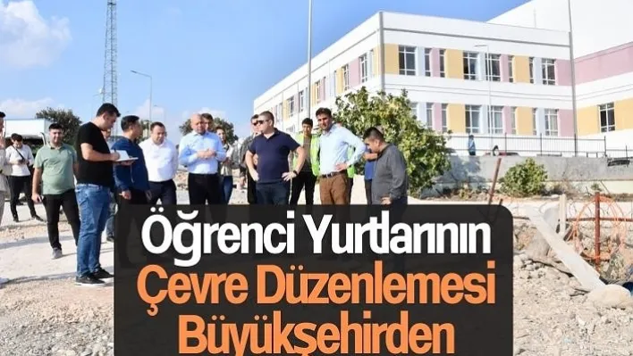 Öğrenci Yurtlarının Çevre Düzenlemesi Büyükşehirden