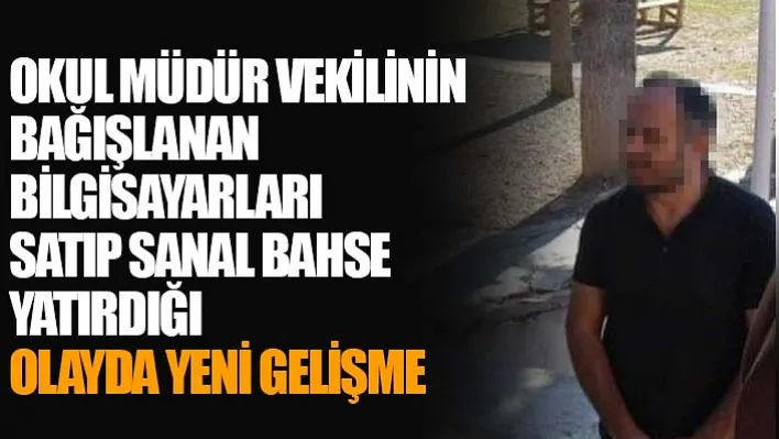 Okul Müdür Vekilinin Bağışlanan Bilgisayarları Satıp Sanal Bahse Yatırdığı Olayda Yeni Gelişme