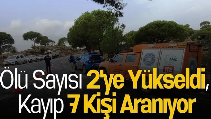 Ölü sayısı 2'ye yükseldi, kayıp 7 kişi aranıyor