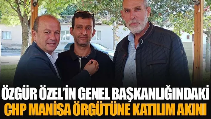 Özgür Özel'in Genel Başkanlığındaki CHP Manisa Örgütüne Katılım Akını