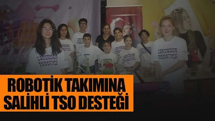 Robotik Takımına Salihli TSO Desteği