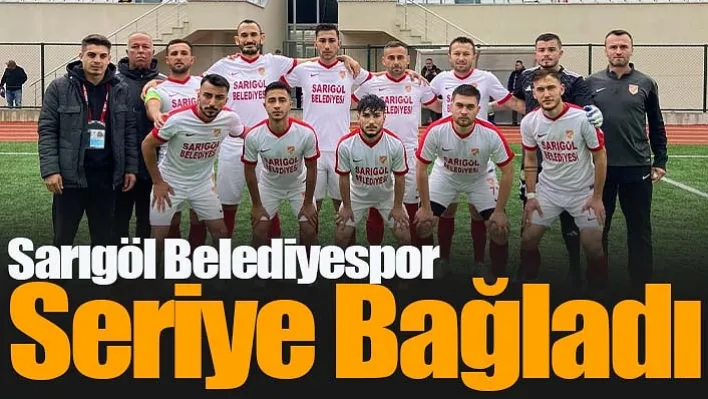 Sarıgöl Belediyespor seriye bağladı