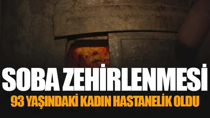 Soba zehirlenmesi: 93 yaşındaki kadın hastanelik oldu