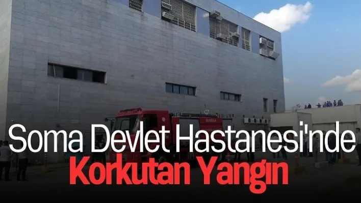 Soma Devlet Hastanesi'nde Elektrik Panosundan Çıkan Yangın Korkuttu