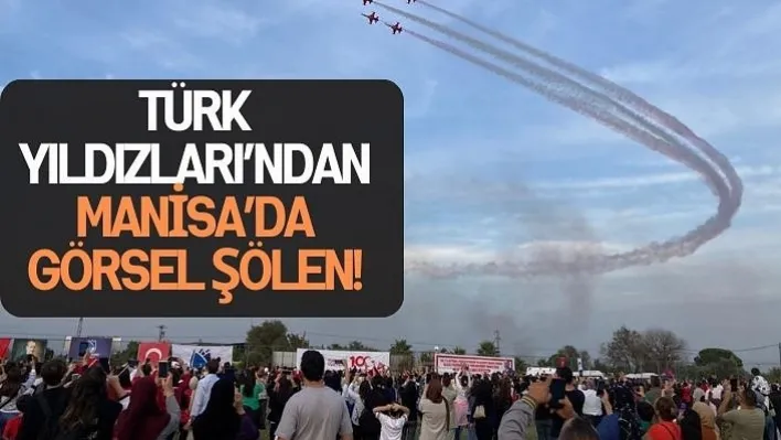 Türk Yıldızları'ndan Manisa'da Görsel Şölen!