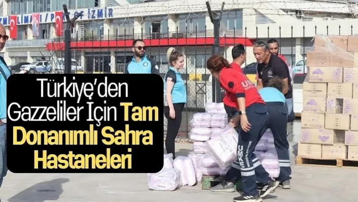 Türkiye'den Gazzeliler İçin Tam Donanımlı Sahra Hastaneleri