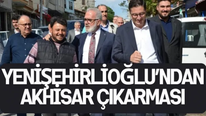 YENİŞEHİRLİOĞLU'NDAN AKHİSAR ÇIKARMASI