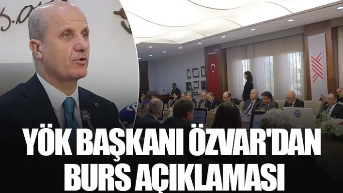 YÖK Başkanı Özvar'dan Burs Açıklaması