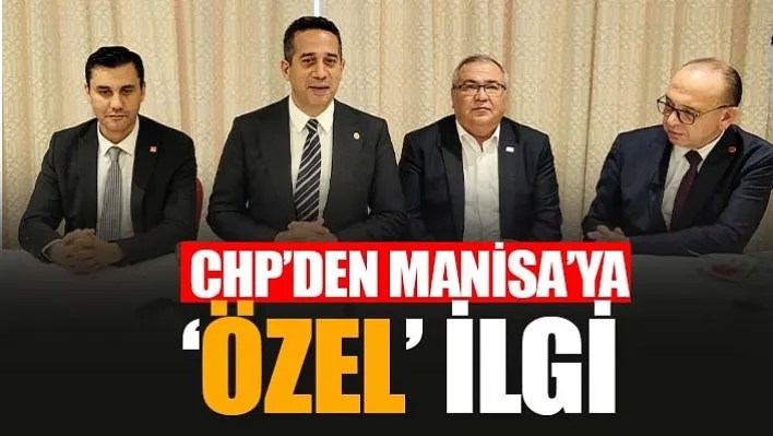 CHP'den Manisa'ya 'Özel' İlgi