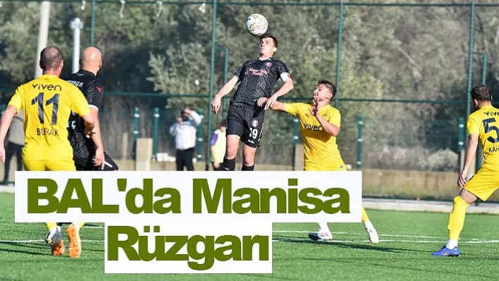 BAL'da Manisa rüzgarı