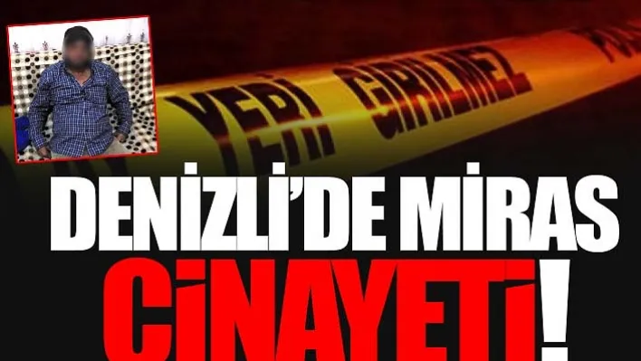 Denizli'de miras cinayeti: 3'ü kadın 5 kişinin dövdüğü çiftçi öldü