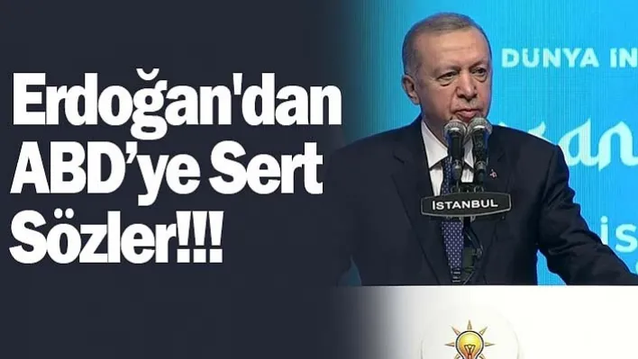 Erdoğan'dan ABD'ye Sert Sözler!!!