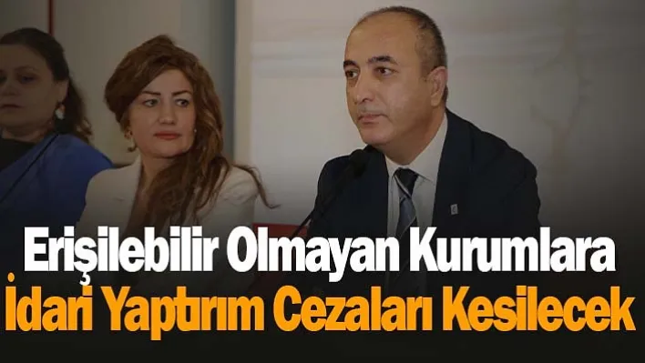 Erişilebilir Olmayan Kurumlara İdari Yaptırım Cezaları Kesilecek