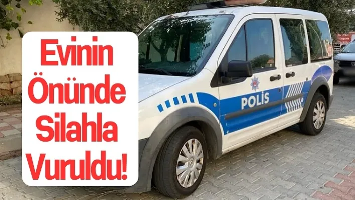 Evinin Önünde Silahla Vuruldu