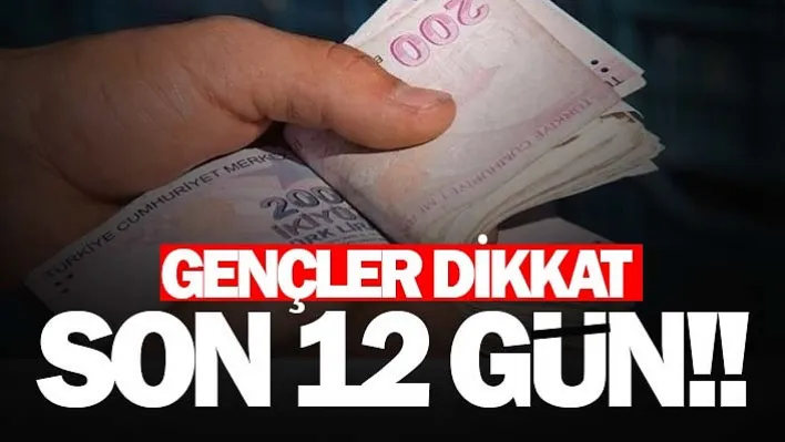 Gençler Dikkat: Son 12 Gün!!