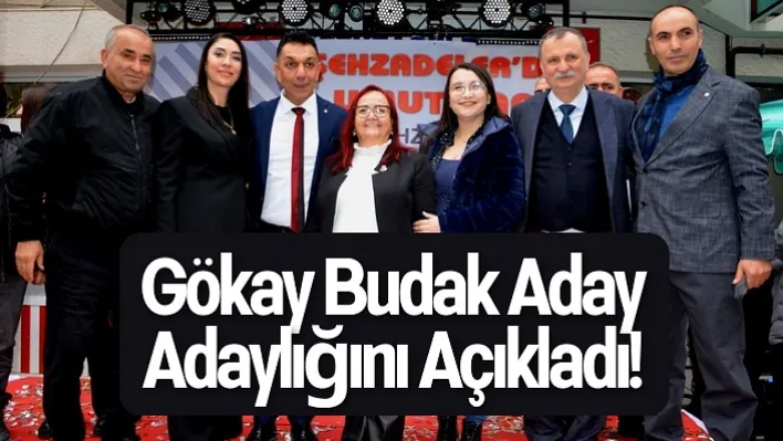 Gökay Budak Aday Adaylığını Açıkladı