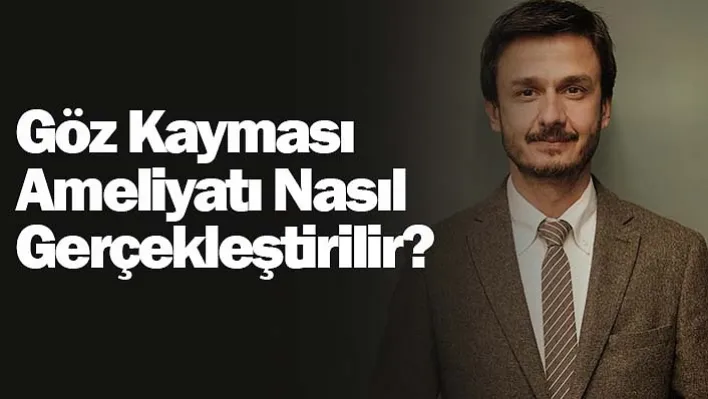 Göz kayması ameliyatı nasıl gerçekleştirilir