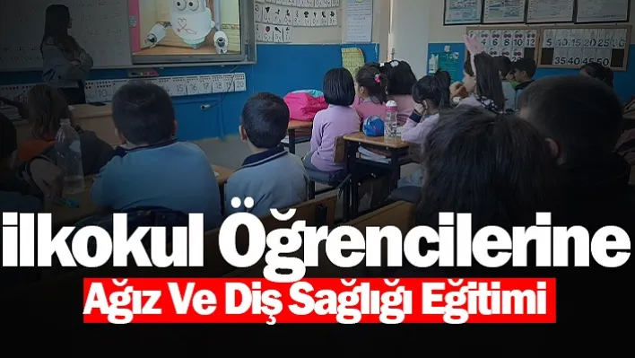 İlçede ilkokul öğrencilerine ağız ve diş sağlığı eğitimi