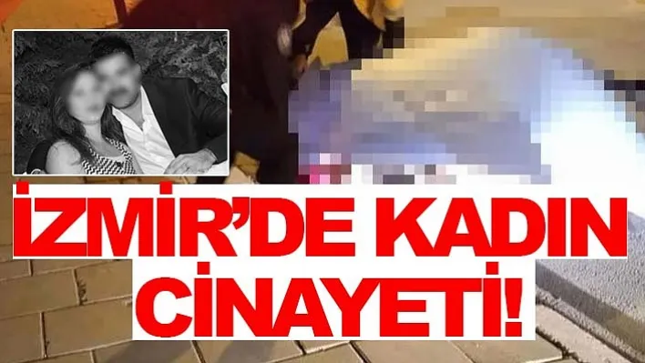 İzmir'de kadın cinayeti