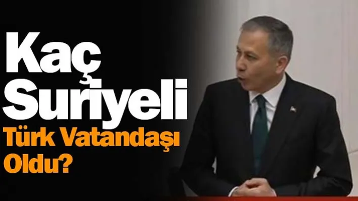 Kaç Suriyeli Türk Vatandaşı Oldu?