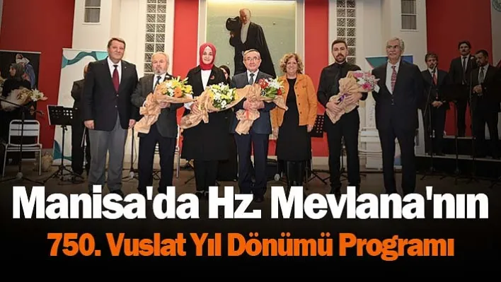 Manisa'da Hz. Mevlana'nın 750. vuslat yıl dönümü programı