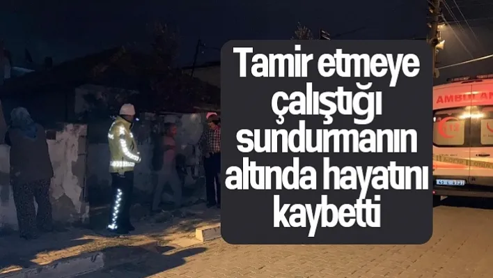 Manisa'da Tamir etmeye çalıştığı sundurmanın altında hayatını kaybetti