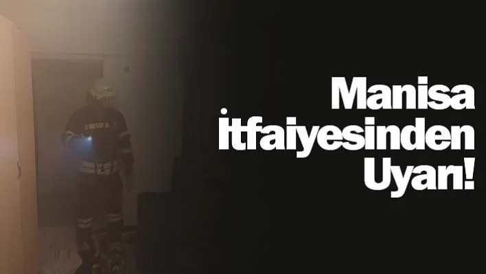 Manisa İtfaiyesinden Uyarı!