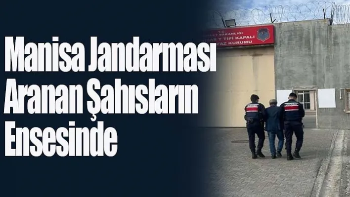 Manisa jandarması aranan şahısların ensesinde