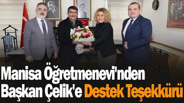 Manisa Öğretmenevi'nden Başkan Çelik'e destek teşekkürü