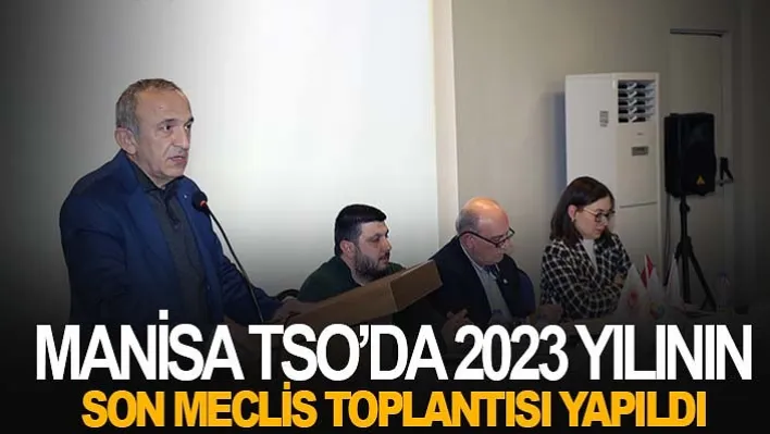 Manisa TSO'da 2023 Yılının Son Meclis Toplantısı Yapıldı