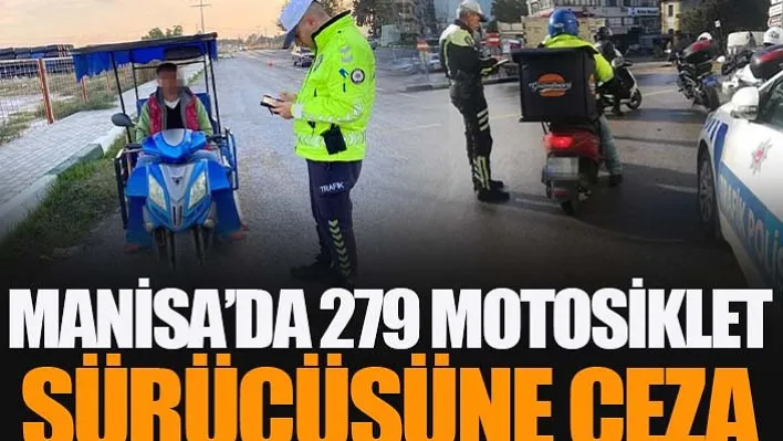 Manisa'da 279 motosiklet sürücüsüne ceza