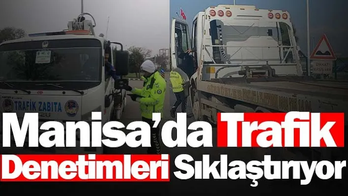 Manisa'da trafik denetimleri sıklaştırıyor