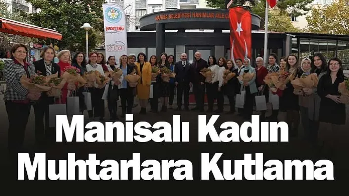 Manisalı kadın muhtarlara kutlama