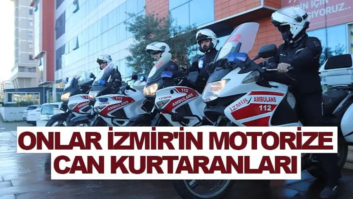 Onlar İzmir'in motorize can kurtaranları