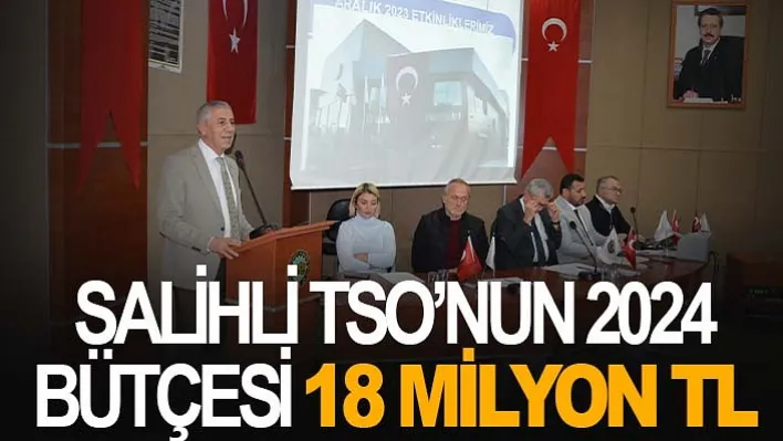 Salihli TSO'nun 2024 bütçesi 18 milyon TL