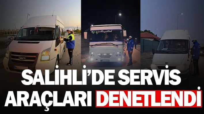 Salihli'de Servis Araçları Denetlendi