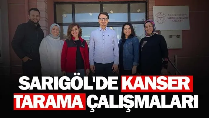 Sarıgöl'de kanser tarama çalışmaları