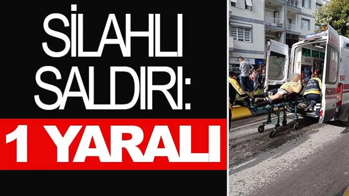 Silahlı Saldırı: 1 Yaralı