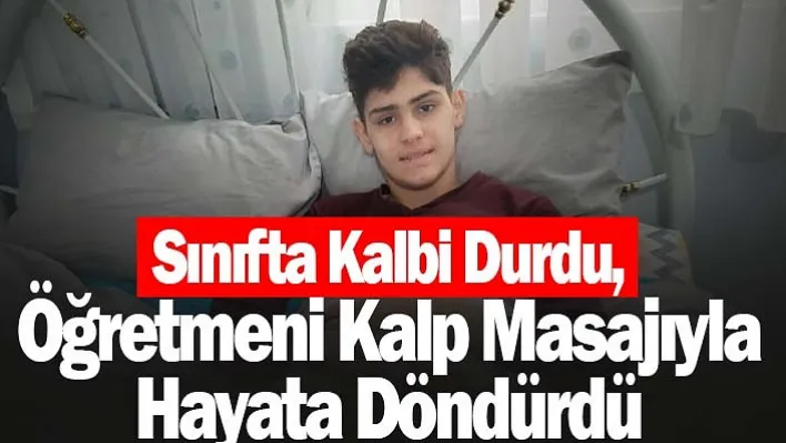 Sınıfta kalbi durdu, öğretmeni kalp masajıyla hayata döndürdü