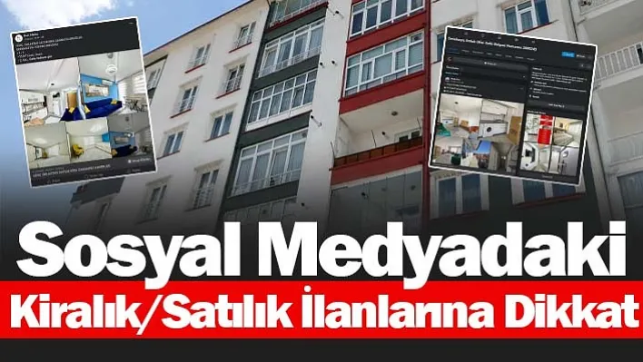 Sosyal medyadaki kiralık/satılık ilanlarına dikkat