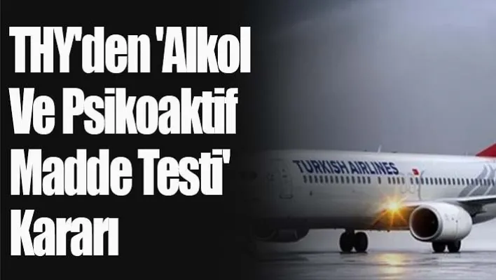 THY'den 'Alkol Ve Psikoaktif Madde Testi' Kararı