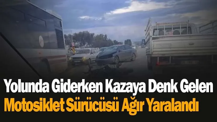 Yolunda Giderken Kazaya Denk Gelen Motosiklet Sürücüsü Ağır Yaralandı