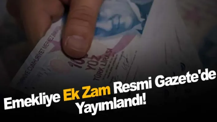 Emekliye ek zam Resmi Gazete'de yayımlandı!