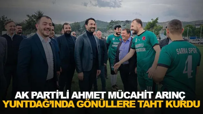 Ak Parti'li Ahmet Mücahit Arınç Yuntdağ'ında Gönüllere Taht Kurdu