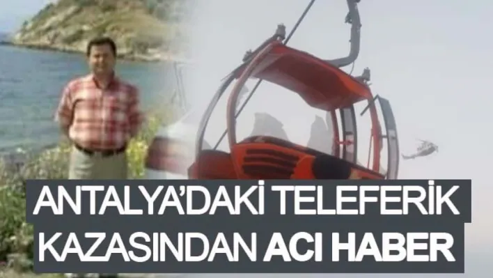 Antalya'daki teleferik kazasından Söke'ye acı haber